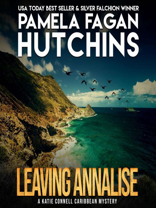 Title details for Leaving Annalise (A Katie Connell Texas-to-Caribbean Mystery) by Pamela Fagan Hutchins - Available